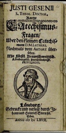Justi Gesenii S. Theol. Doctor. Kurtze Catechismus-Fragen/ Uber den kleinen Catechismum D. M. Lutheri