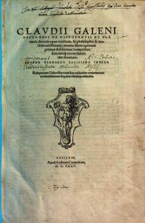Clavdii Galeni Pergamen De Hippocratis Et Platonis decretis opus eruditum ... : nouem libris ... comprehensum, iamque recens latinitate donatum