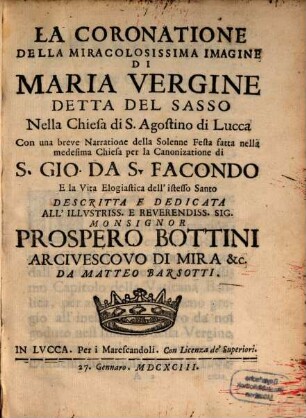 La Coronatione della miracolosissima Imagine di Maria Vergine del Sasso nella chiesa di S. Agostino di Lucca : con una breve Narrazione della Canonizatione di S. Giovanni da S. Faecondo