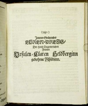 Immer-Grünender Ehren-Preis/ Der Hoch-Tugendreichen Frauen Ursulen-Claren Heldberginn gebohrne Rhüdinn.