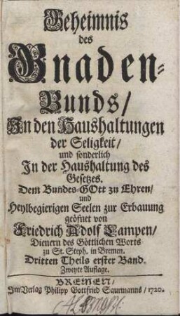 Geheimniß des Gnaden-Bunds : [...] Dritten Theils Erster Band. (2. Auflage)