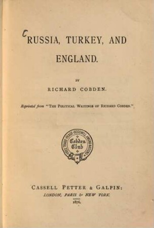 Russia, Turkey and England : by Richard Cobden. Reprinted from "the political writings of Richard Cobden"