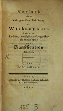 Versuch einer naturgemässen Erklärung der Wirkungsart äusserer Einflüsse, vorzüglich auf organisirte Naturkörper und Classification derselben