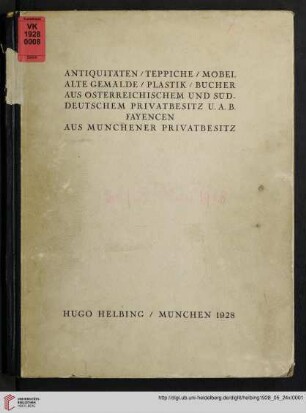 Antiquitäten, Teppiche, Möbel, alte Gemälde, Plastik, Bücher aus österreichischem und süddeutschem Privatbesitz u.a.B. - Fayencen aus Münchener Privatbesitz : Versteigerung in der Galerie Hugo Helbing, München, 24. / 25. Mai 1928