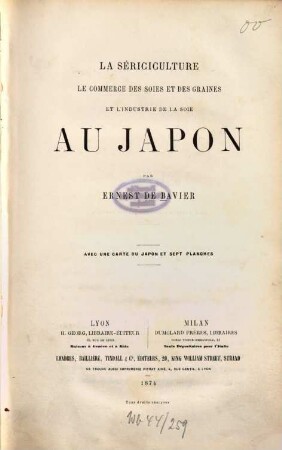 La sériciculture : Le commerce des soies et des graines et l'industrie de la soie au Japon. Avec une ct. du Japon et 7 pl.