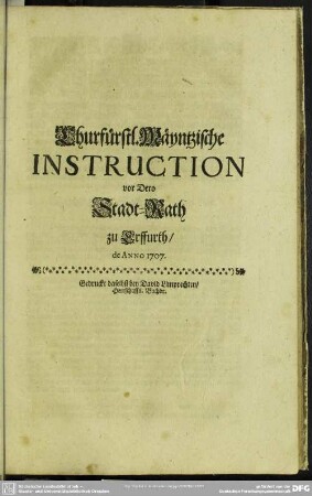 2. Stadt-Raths Instructiones : Churfürstl. Mäyntzische Instruction vor Dero Stadt-Rath zu Erffurth