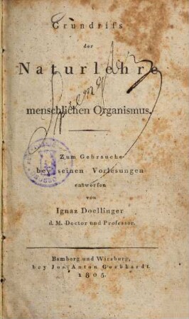 Grundriß der Naturlehre des menschlichen Organismus : zum Gebrauche bey seinen Vorlesungen