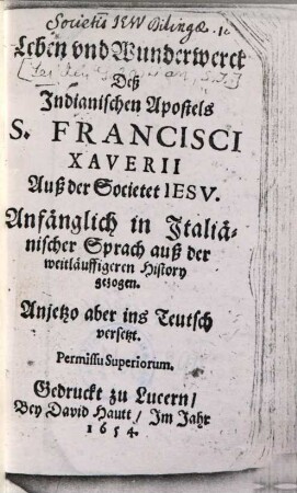 Leben und Wunder-Werck deß Indianischen Apostels S. Francisci Xaverii auß der Societet Iesu