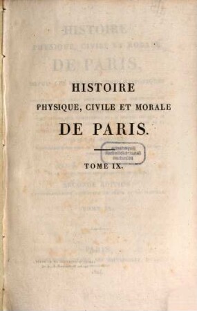 Histoire physique, civile et morale de Paris : depuis les premiers temps historiques jusqu'a nos jours. 9