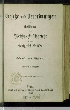 Gesetze und Verordnungen zur Ausführung der Reichs-Justizgesetze für das Königreich Sachsen : erste und zweite Abtheilung ; mit einem Sachregister