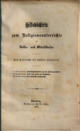 Hilfsbüchlein zum Religionsunterrichte in Volks- und Mittelschulen : Zum Gebrauche für Schüler bearbeitet