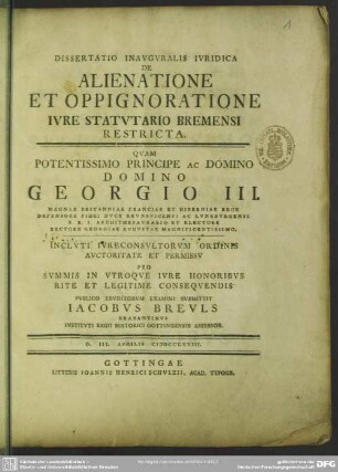 Dissertatio Inauguralis Iuridica De Alienatione Et Oppignoratione Iure Statutario Bremensi Restricta