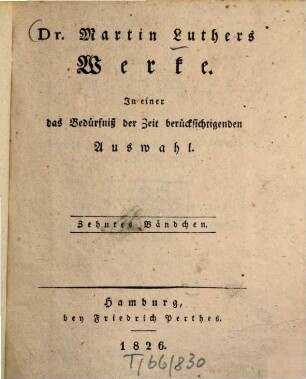 Dr. Martin Luthers Werke : in einer das Bedürfniß der Zeit berücksichtigenden Auswahl, 10. Vorreden über die einzelnen biblischen Bücher und vermischte Aufsätze