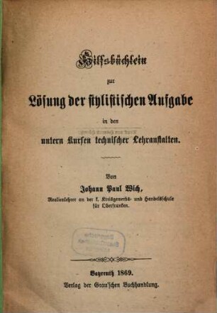 Hilfsbüchlein zur Lösung der stylistischen Aufgabe in den untern Kursen technischer Lehranstalten