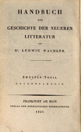 Handbuch der Geschichte der Litteratur : nebst einer Einleitung in die allgemeine Geschichte der Litteratur. 4, Geschichte der neueren Gelehrsamkeit