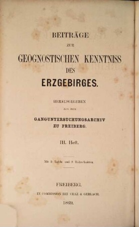 Beiträge zur geognostischen Kenntniss des Erzgebirges : auf Anordnung des königl. sächs. Oberbergamtes aus dem Ganguntersuchungsarchiv. 3. Heft, Gangstudien aus der Freiberger Revier