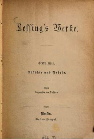 Lessing's Werke, 1. Gedichte und Fabeln : Nebst Biographie des Dichters