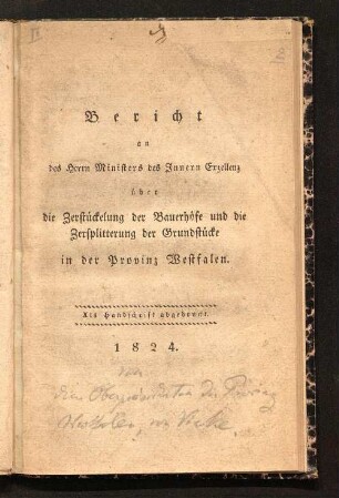 Bericht an des Herrn Ministers des Innern Exzellenz über die Zerstückelung der Bauer[n]höfe und die Zersplitterung der Grundstücke in der Provinz Westfalen