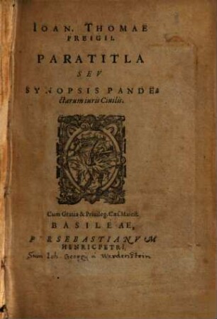 Ioan. Thom. Freigii paratitla seu synopsis pandectarum iuris civilis
