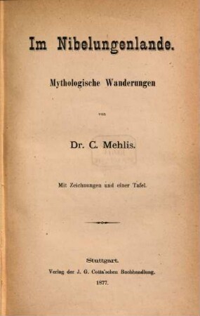 Im Nibelungenlande : Mythologische Wanderungen von C. Mehlis. Mit Zeichnungen und einer Tafel. (Nibelungenlied)