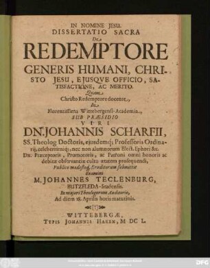 Dissertatio Sacra De Redemptore Generis Humani, Christo Jesu, Eiusque Officio, Satisfactione, ac Merito