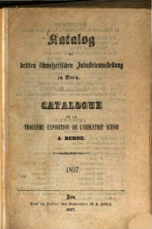 Katalog der ... Schweizerischen Industrieausstellung in Bern. 1857