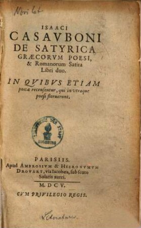 Isaaci Casauboni De satyrica Graecorum poesi & Romanorum satira libri duo : in quibus etiam poetae recensentur, qui in utraque poesi floruerunt