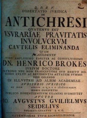 Dissertatio Ivridica De Antichresi : Qvatenvs Est Vsvrariae Pravitatis Involvcrvm Cavtelis Eliminanda