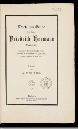Worte am Grabe des Herrn Friedrich Hermann Partikulier : geboren in Stuttgart 21. Mai 1826, gestorben in Obertürkheim 6. Mai 1878, beerdigt daselbst 8. Mai 1878
