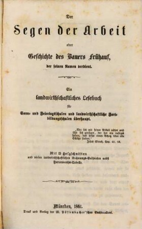Der Segen der Arbeit oder Geschichte des Bauers Frühauf, der seinen Namen verdient : ein landwirthschaftliches Lesebuch für Sonn- und Feiertagsschulen und landwirthschaftliche Fortbildungsschulen überhaupt