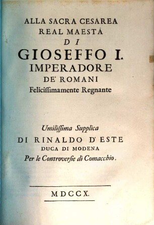 Alla maestà di Gioseffo I umilissima supplica ... per le controversie di Comacchio ...