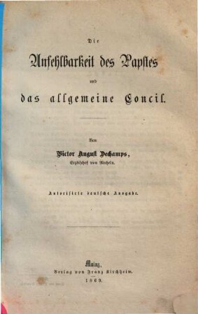 Die Unfehlbarkeit des Papstes und das allgemeine Concil