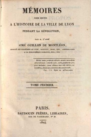 Mémoires Pour Servir A L'Histoire De La Ville De Lyon Pendant La Révolution. Tome Premier