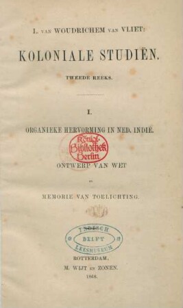 Reeks 2, 1: Organieke hervorming in Ned. Indië : ontwerp van wet en memorie van toelichting