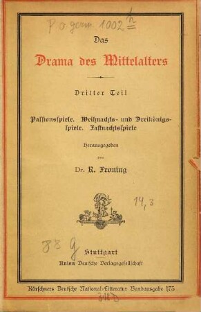 Das Drama des Mittelalters, 3. Passionsspiele. Weihnachts- und Dreikönigsspiele. Fastnachtsspiele