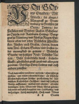 Von Gottes Gnaden/ Wir Albrecht/ der jünger/ Marggraff zu Brandenburg/ in Preüssen/ zu Stetin/ Pomern/ der Cassuben und Wenden ...
