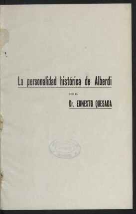 La personalidad histórica de Alberdi : conferencia inaugural dada en el Teatro Uniones de Dolores el 11 de junio de 1919