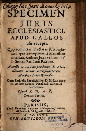 Specimen Juris Ecclesiastici Apud Gallos Recepti : Qvo Pragmaticae Sanctiones, Concordata, Indultorum Genera Varia, Legatorum Pontificiorum Mandata, eorumque modus ..., 3