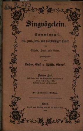 Singvögelein : Sammlung ein-, zwei-, drei- und vierstimmiger Lieder für Schule, Haus und Leben. 3. 9. Stereotyp-Aufl. - 1855. - 24 S.