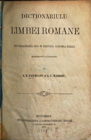 Dictionariulu limbei romane : dupo insarcinarea data de Societatea Academica Romana. 1, A - H