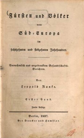 Fürsten und Völker von Süd-Europa im sechszehnten und siebzehnten Jahrhundert : vornehmlich aus ungedruckten Gesandtschafts-Berichten, 1