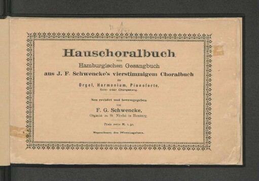 Hauschoralbuch zum Hamburgischen Gesangbuch : aus J.F.Schwenckes vierstimmigem Choralbuch für Orgel, Harmonium, Pianoforte, Solo- oder Chorgesang