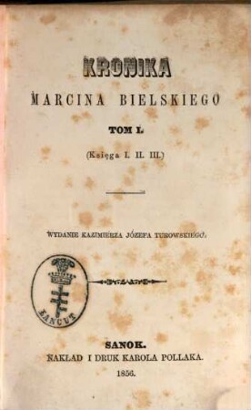 Kronika Marcina Bielskiego : Wydanie Kazimierza Józefa Turowskiego, 1