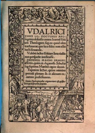 Vdalrici Zasii LL. Doctoris Apologetica defensio contra Ioanne[m] Eckium Theologum, super eo quod olim tractauerat, quo loco fides non esset hosti servanda