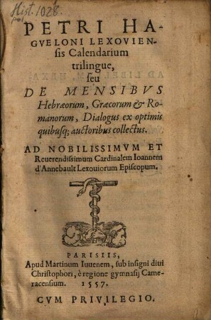 Calendarium trilingue, seu de mensibus Hebraeorum, Graecorum & Romanorum, Dialogus : ex optimis quibusq[ue] auctoribus collectus ...