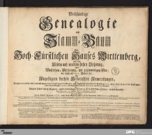 Vollständige Genealogie und Stamm-Baum Deß Hoch-Fürstlichen Hauses Wirttemberg : Von dessen Erstem und uraltem hohen Ursprung, Auch Wachsthum, Fortleitung, und gegenwärtigem Flor, von mehr als 1200 Jahren her : Mit Angefügten kurtzen Historischen Anmerckungen ...