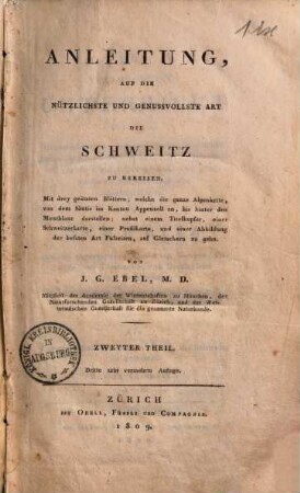Anleitung, auf die nützlichste und genußvollste Art die Schweiz zu bereisen, 2.. Vollständiger Unterricht über alle Naturschönheiten der Schweiz: 1. Abschnitt A - F