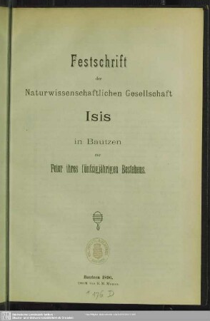 Festschrift der Naturwissenschaftlichen Gesellschaft Isis in Bautzen zur Feier ihres fünfzigjährigen Bestehens