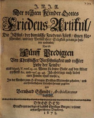 Der rechten Kinder Gottes Friedens-Artikul ... d. i. 5 Predigten über Matth 5, 23 - 26. 43 - 48