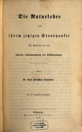 Die Naturlehre nach ihrem jetzigen Standpunkte : mit Rücksicht auf den inneren Zusammenhang der Erscheinungen